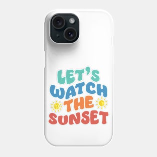 Let's watch the sunset Phone Case