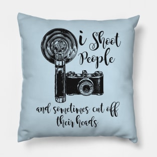 I Shoot People Pillow