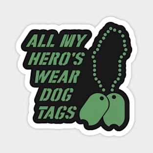 All my hero's wear dog tags Magnet