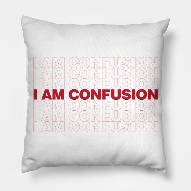 I Am Confusion Pillow by arlingjd