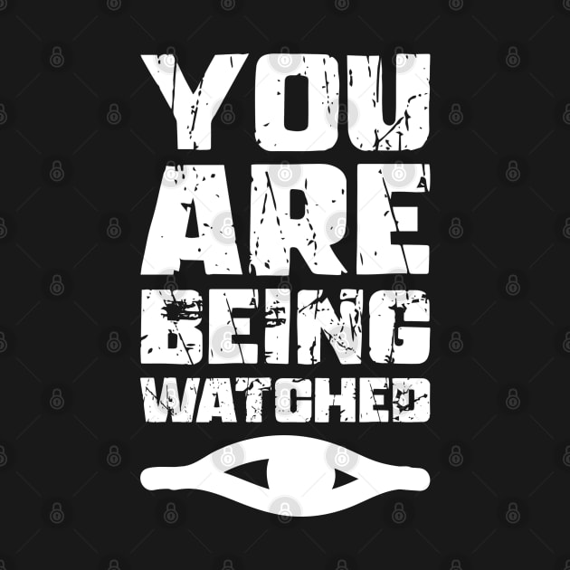 You Are Being Watched - Conspiracy Theory by Shopinno Shirts