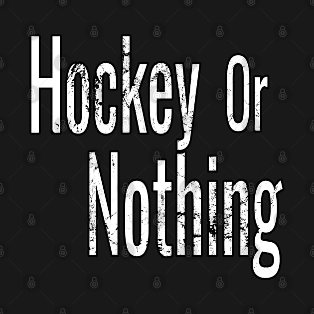 Hockey or Nothing in White and Black by M Dee Signs