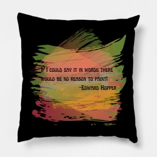 If I could say it in words there would be no reason to paint Edward Hopper Pillow