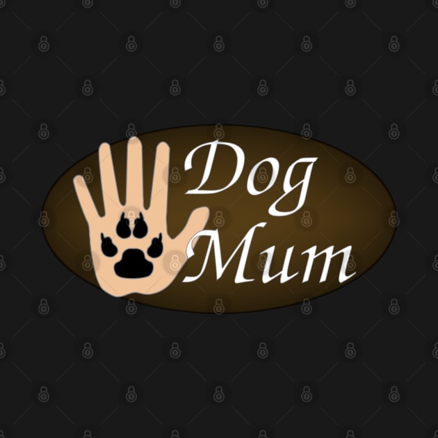 Dog Mum - Palm to Paw High Five by SolarCross