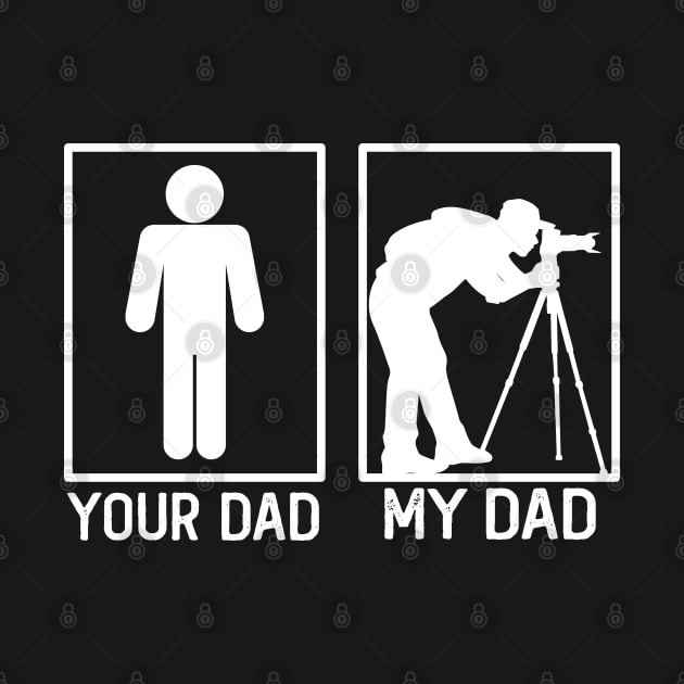 Your Dad vs My Dad Photographer Shirt Photographer Dad Gift by mommyshirts