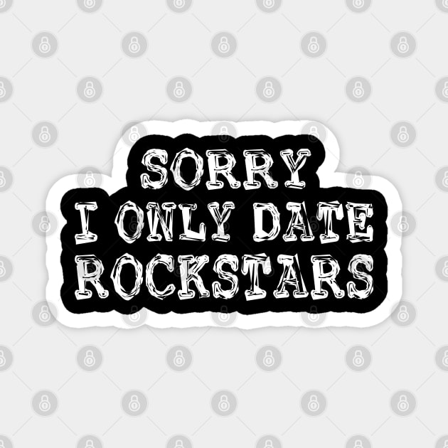 sorry i only date rockstars Magnet by mdr design