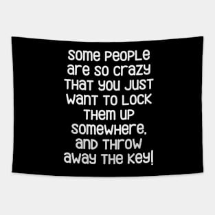 Some people are just crazy. Tapestry