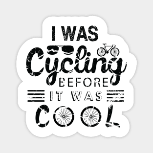 I Was Cycling Before It Was CooL Magnet