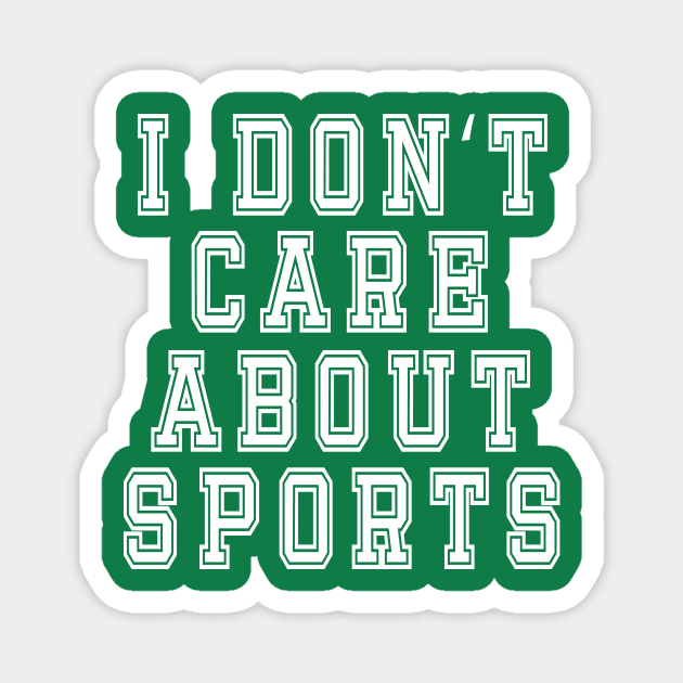 I Don’t Care About Sports: Funny Sarcastic Joke Magnet by Tessa McSorley