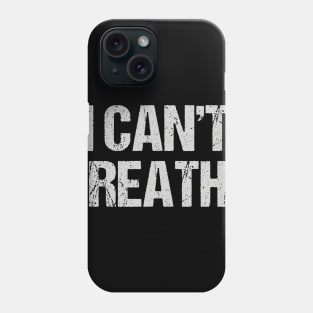 I Can't Breathe Phone Case