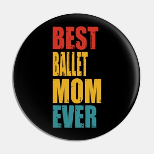 Vintage Best Ballet Mom Ever T-shirt Pin