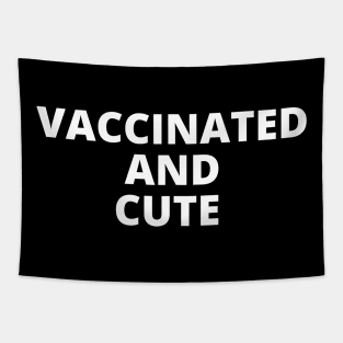 Vaccinated and Cute Tapestry