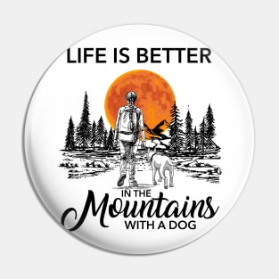 Life is better in the mountains with a dog Pin