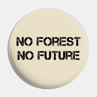 No Future Without Forest Pin