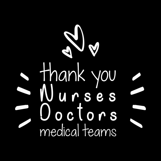 Thank You Nurses Doctors Medical Teams,  Heart Hero For Nurse And Doctor,  Front Line Workers Are My Heroes by wiixyou