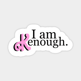 I am kenough, Identical logo! choose the color Magnet