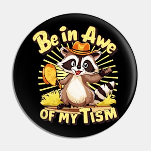 be in awe of my tism raccoon Pin