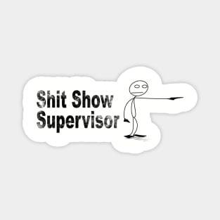 SHIT SHOW SUPERVISOR Magnet