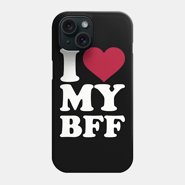 I love my best Friend forever bff Phone Case by Designzz