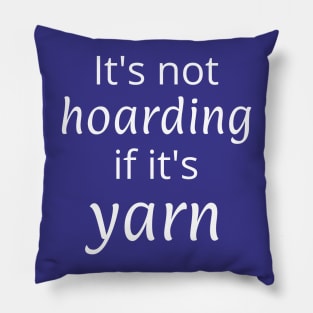 It's not hoarding if it's yarn Pillow