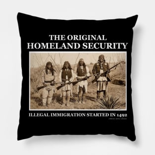 Original Homeland Security Illegal Immigration Started In 1492 Pillow