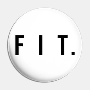 FIT. | Minimal Text Aesthetic Streetwear Unisex Design for Fitness/Athletes | Shirt, Hoodie, Coffee Mug, Mug, Apparel, Sticker, Gift, Pins, Totes, Magnets, Pillows Pin