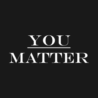 You Matter T-Shirt