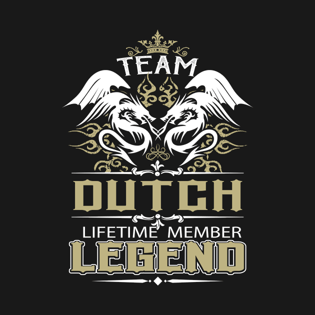 Dutch Name T Shirt -  Team Dutch Lifetime Member Legend Name Gift Item Tee by yalytkinyq