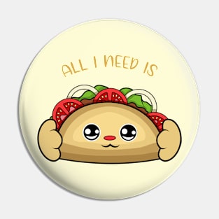 All i need is taco, cute taco kawaii for taco lovers. Pin