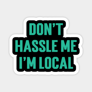 Don't Hassle Me I'm Local v3 Magnet