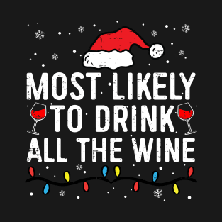 Most Likely To Drink All The Wine Matching Family Christmas T-Shirt