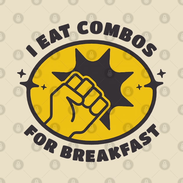 Fighting Game Player - I Eat Combos For Breakfast by Issho Ni