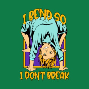 I BEND SO I DON'T BREAK. Funny yoga T-Shirt