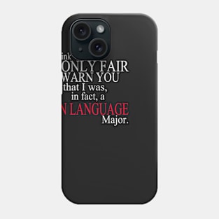 I Think It’s Only Fair To Warn You That I Was, In Fact, A Sign Language Major Phone Case