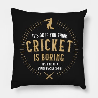 Cricket is boring Pillow