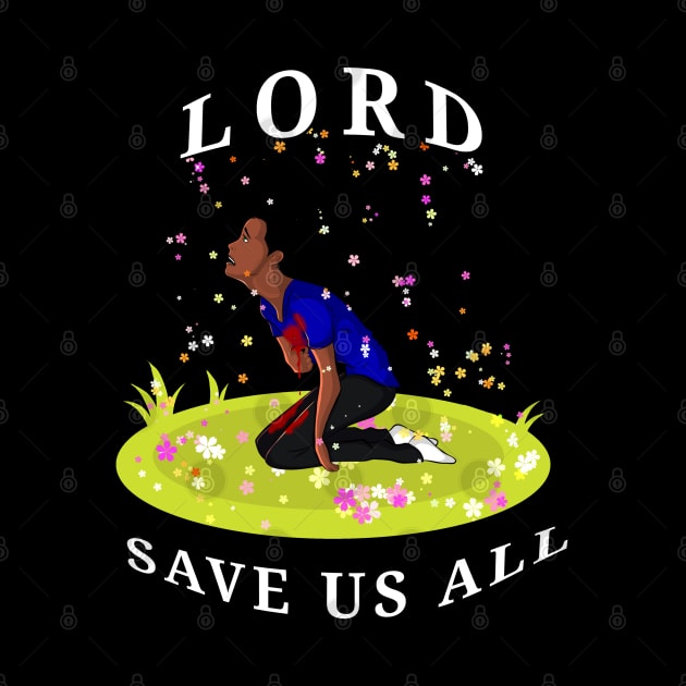 LORD SAVE US ALL by CazzyToon