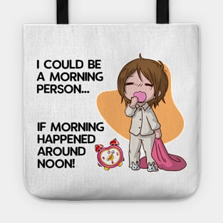 I Could be a Morning Person Tote