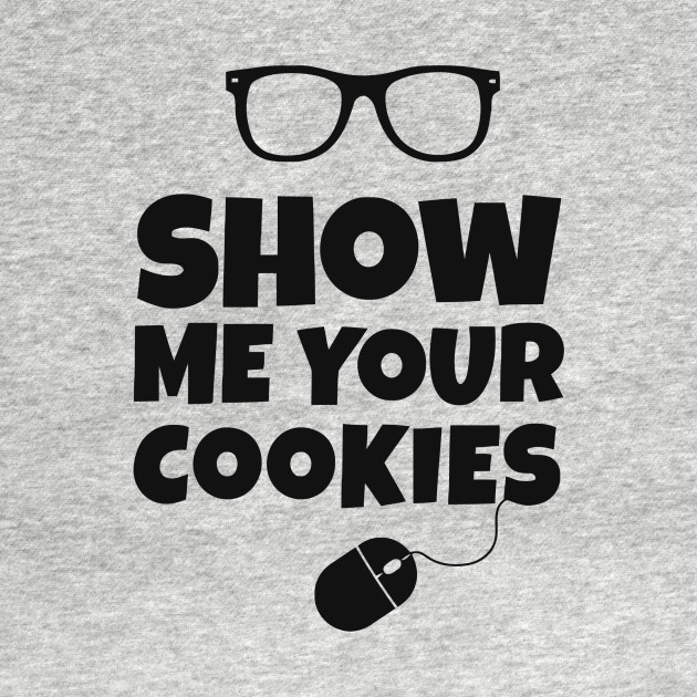 Discover Show Me Your Cookies - Show Me Your Cookies - T-Shirt