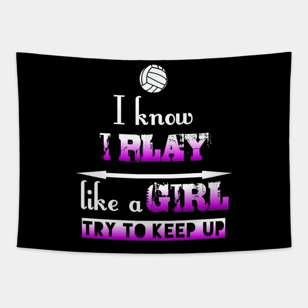 I Know I Play Like A Girl Try To Keep Up - Graphic Volleyball Pink Tapestry by MaystarUniverse