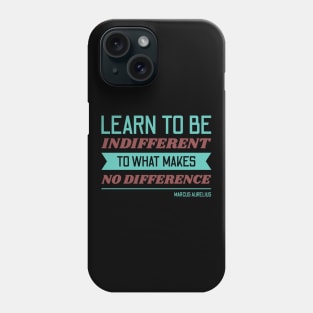 Learn to be indifferent Phone Case