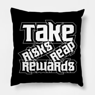 Take Risks Reap Rewards Pillow