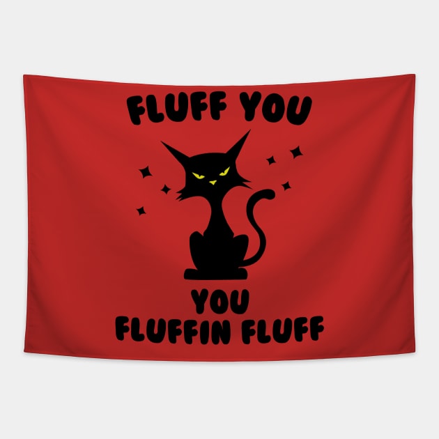 Funny cat fluff You, You Fluffin Fluff Cat lovers Tapestry by solo4design