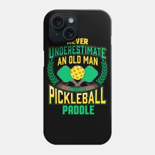 Never Underestimate An Old Man With A Pickleball Paddle Phone Case