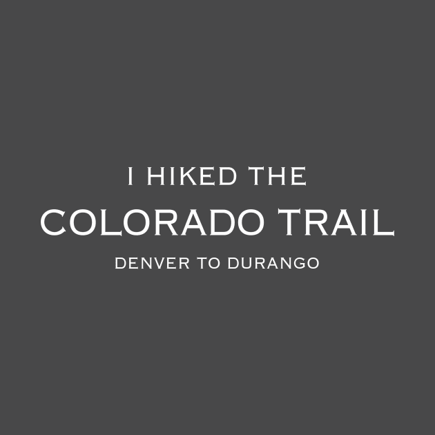 I HIKED THE COLORADO TRAIL by jStudio