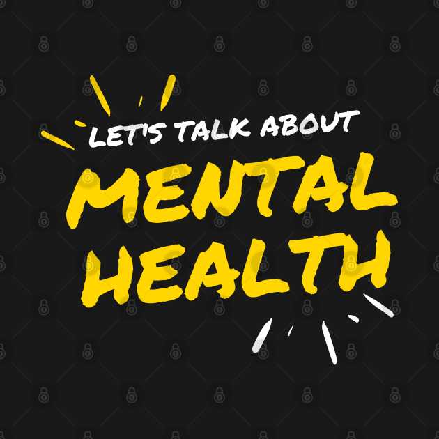 Let's Talk About Mental Health by BTTD-Mental-Health