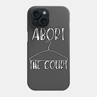 Abort The Court Shirt Phone Case