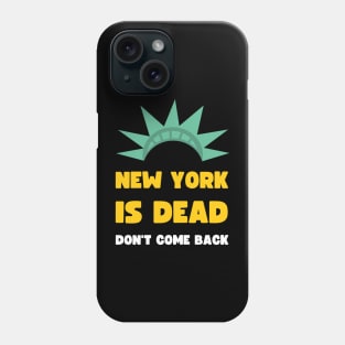 NEW YORK IS DEAD DON'T COME BACK COVID EDITION Phone Case