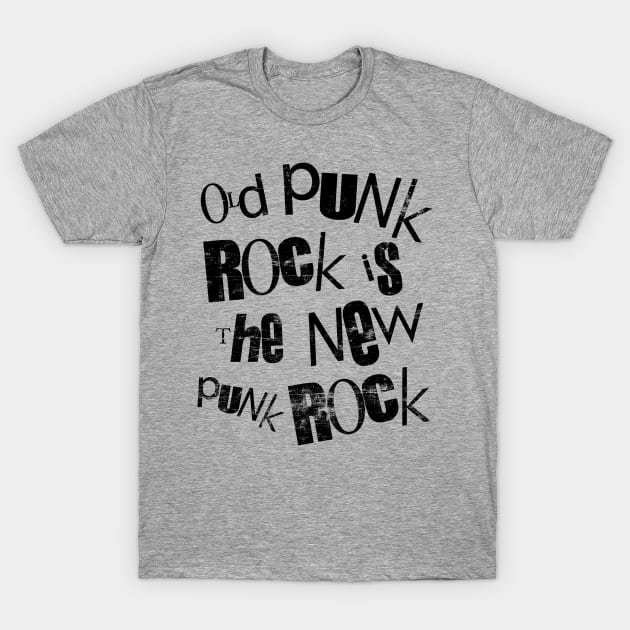 Old Punk Rock Is the New Punk Rock T Shirt Punk - T-Shirt TeePublic