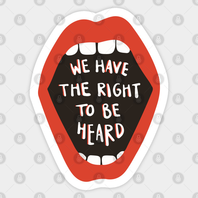Bold 'WE HAVE THE RIGHT TO BE HEARD' open mouth with red lipstick - Equal Rights - Sticker
