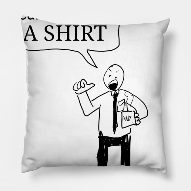 Cant Fire Me! Pillow by HoseaHustle